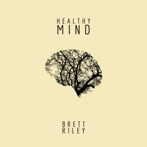 Listen to Healthy Mind (Explicit) song with lyrics from Brett Riley