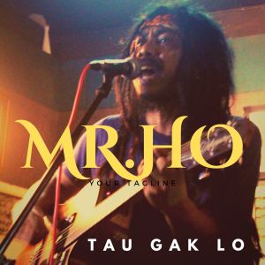 Dengarkan Tau Gak Lo lagu dari Mr. Ho dengan lirik