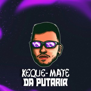 DJ Leoneres的專輯XEQUE-MATE DA PUTARIA (Explicit)