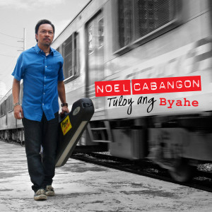 Album Tuloy Ang Byahe oleh Noel Cabangon