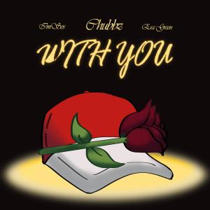 收聽Chubbz的With You (feat. Im Sos & Era Green) (Explicit)歌詞歌曲