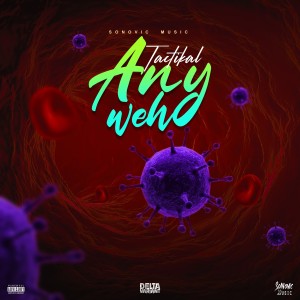 收聽Tactikal的Any Weh (Explicit)歌詞歌曲
