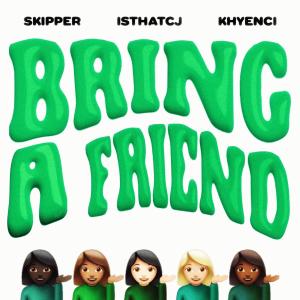 Skipper的專輯Bring A Friend (feat. Khyenci) (Explicit)