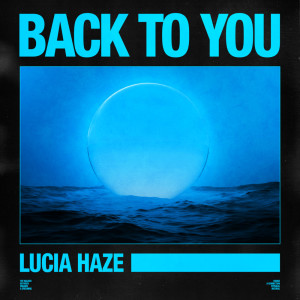 อัลบัม Back To You ศิลปิน Lucia Haze