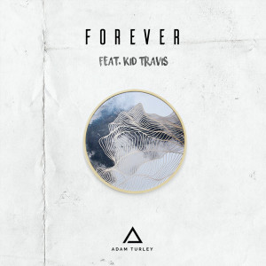 收聽Adam Turley的Forever (feat. Kid Travis)歌詞歌曲