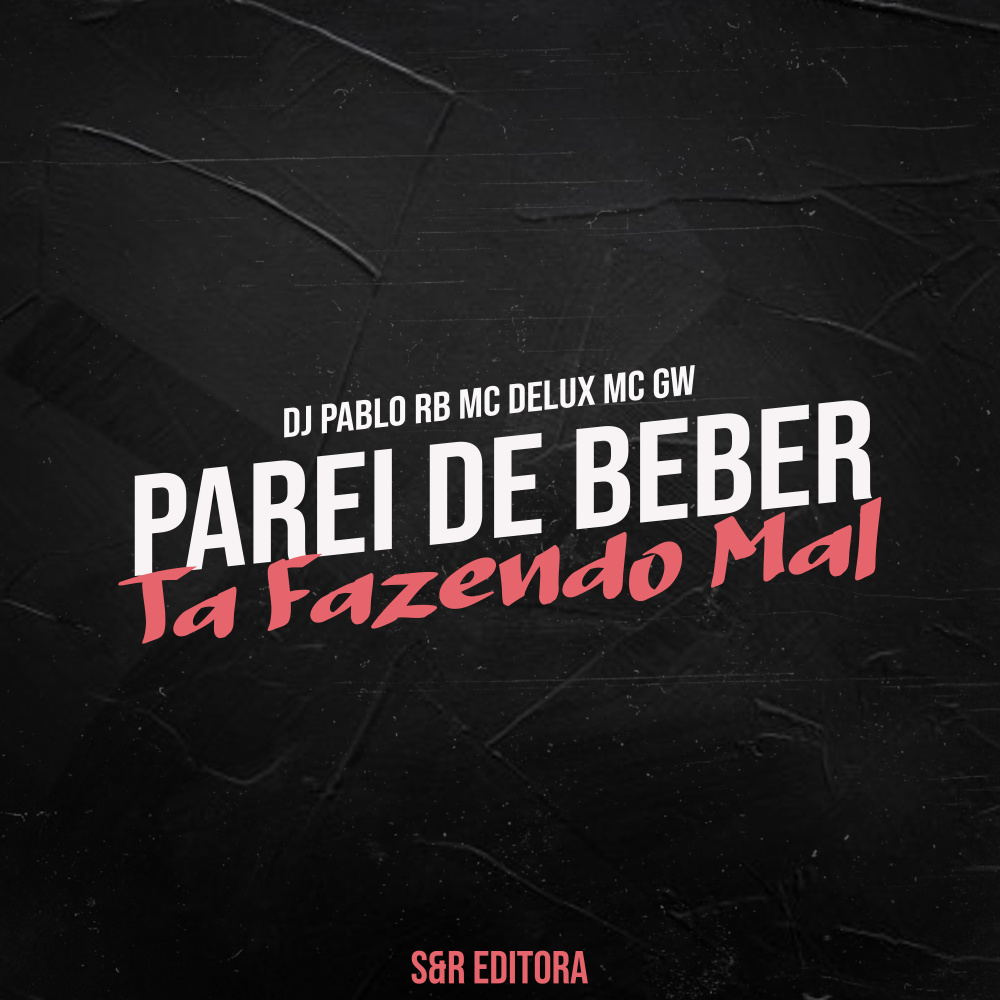 Parei de Beber Ta Fazendo Mal (Explicit)
