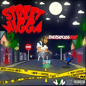 RiversideAssGuap的專輯Street Nigga (Explicit)