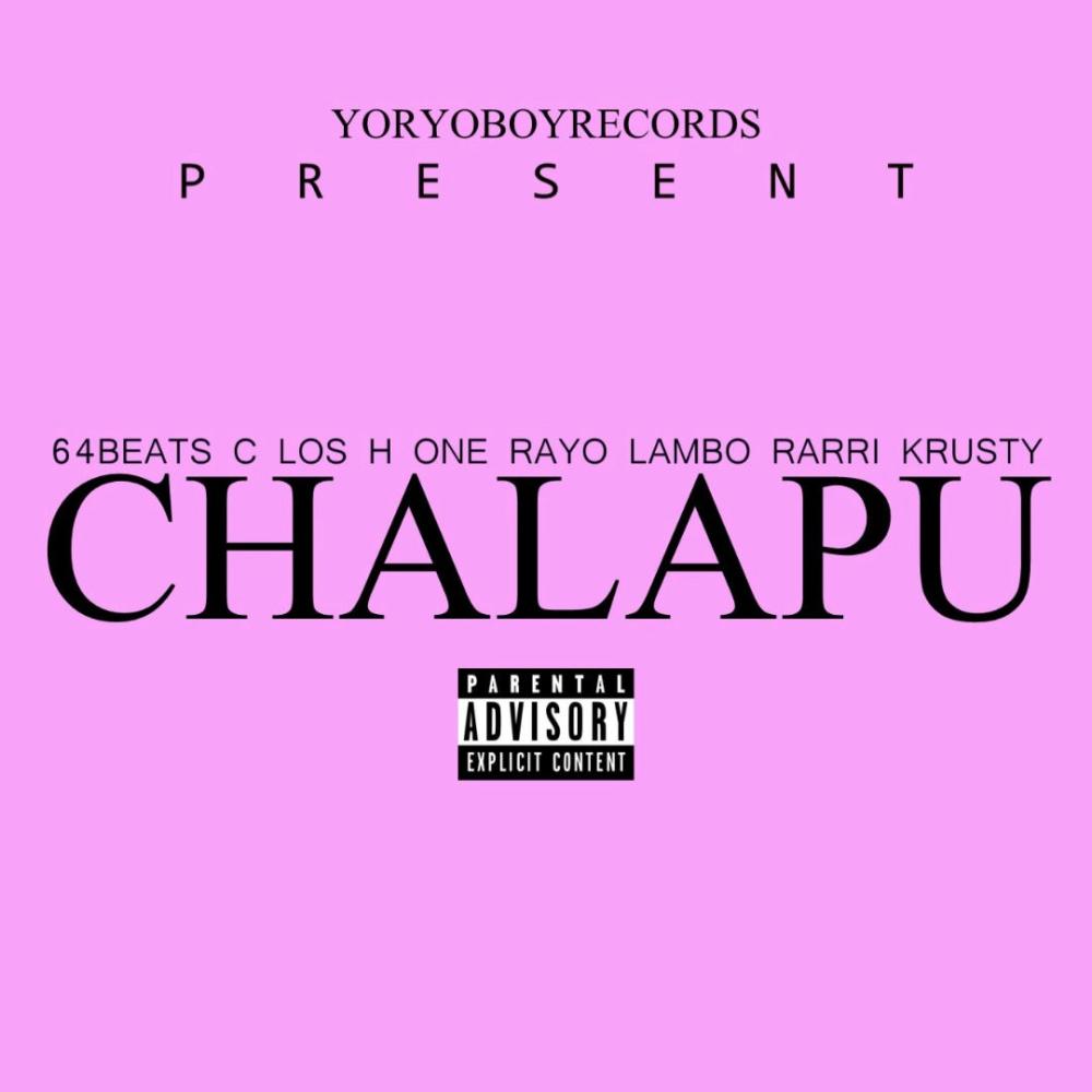 CHALAPU (feat. C Los Hustle, H one, Rayo, Lambo Rarri & Krusty) (Explicit)