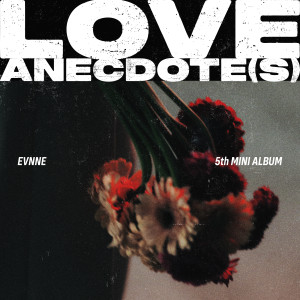 อัลบัม LOVE ANECDOTE(S) ศิลปิน EVNNE (이븐)