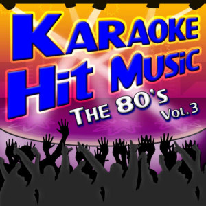 Karaoke的專輯Karaoke Hit Music The 80's Vol. 3 - Instrumental Sing Alongs From The 1980's