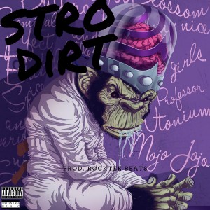 ดาวน์โหลดและฟังเพลง MoJo JoJo (Explicit) พร้อมเนื้อเพลงจาก Stro Dirt