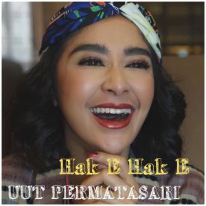 ดาวน์โหลดและฟังเพลง Hak E Hak E พร้อมเนื้อเพลงจาก Uut Permatasari
