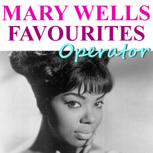 Album Operator Mary Wells Favourites from Mary Wells