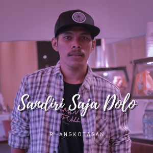 Listen to Sandiri Saja Dolo song with lyrics from R Angkotasan