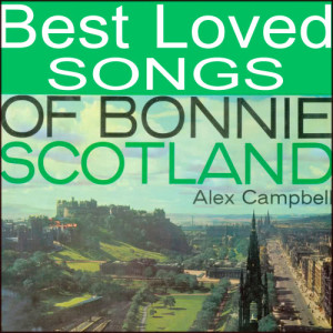 อัลบัม Best Loved Songs of Bonnie Scotland  ศิลปิน Alex Campbell