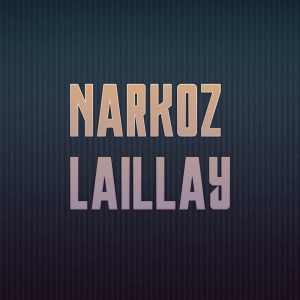 Dengarkan lagu Laillay nyanyian Narkoz dengan lirik