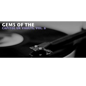 Various Artists的專輯Gems of the Capitol U.K. Vaults, Vol. 6