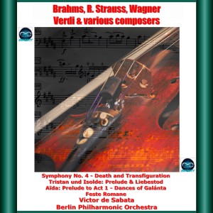 Victor De Sabata的專輯Brahms, R. Strauss, Wagner, Verdi & Various Composers: Symphony No. 4 - Death and Transfiguration - Tristan Und Isolde: Prelude & Liebestod - Aïda: Prelude to Act 1 - Dances of Galánta - Feste Romane