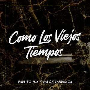 Pablito Mix的專輯Como los Viejos Tiempos (Explicit)