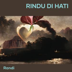ดาวน์โหลดและฟังเพลง Rindu di hati พร้อมเนื้อเพลงจาก Randi