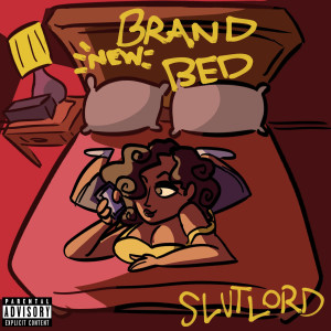 Dengarkan lagu Brand New Bed (Explicit) nyanyian Slutlord dengan lirik