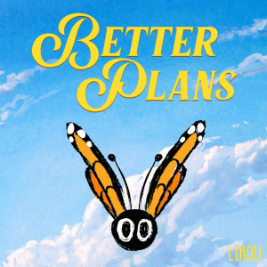 ดาวน์โหลดและฟังเพลง Better Plans พร้อมเนื้อเพลงจาก Lihou