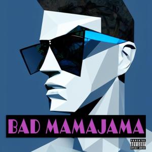 Bad Mamajama (Explicit) dari J.O.B