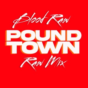 Album Pound Town (Raw Mix) (Explicit) from Blood Raw