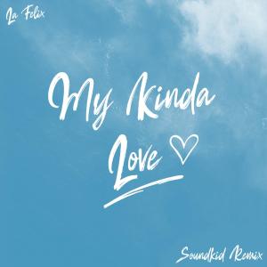 收聽La Felix的My Kinda Love (SoundKid Remix)歌詞歌曲