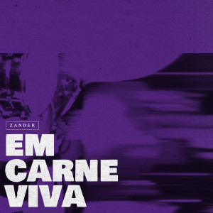 Listen to Em Carne Viva song with lyrics from Zander