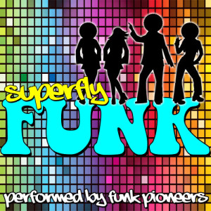 收聽Funk Pioneers的Superfly歌詞歌曲