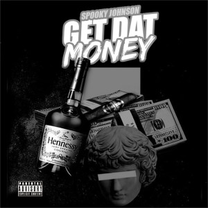 Listen to Get Dat Money (Explicit) song with lyrics from Spooky Johnson
