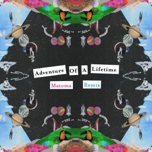 ดาวน์โหลดและฟังเพลง Adventure of a Lifetime (Matoma Remix) พร้อมเนื้อเพลงจาก Coldplay