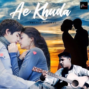 收听Pranav Singhal的Ae Khuda歌词歌曲