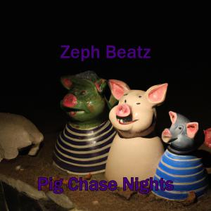 Zeph Beatz的專輯Pig Chase Nights (Explicit)