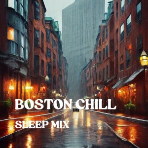 อัลบัม Boston Chill (Sleep Mix) ศิลปิน Classical Sleep Music