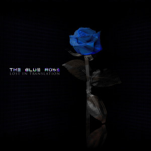 收听The Blue Rose的Lost in Translation (Rework)歌词歌曲