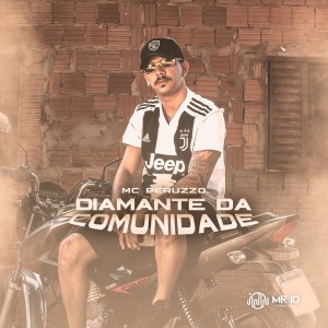 收聽MC Peruzzo的Diamante da Comunidade歌詞歌曲