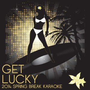 Karaoke Nation的專輯Get Lucky: 2014 Spring Break Karaoke with Blurred Lines, Wrecking Ball, Roar, Suit and Tie & More!