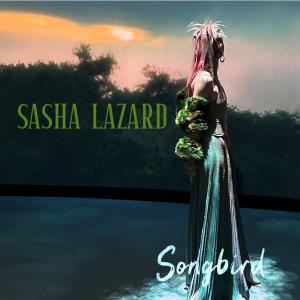 收聽Sasha Lazard的Songbird (Special Version)歌詞歌曲
