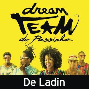 ดาวน์โหลดและฟังเพลง De Ladin พร้อมเนื้อเพลงจาก Dream Team do Passinho
