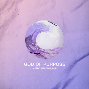 Album God of Purpose from Metro Life Worship