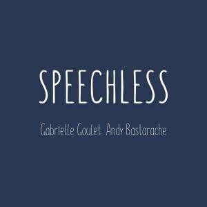 ดาวน์โหลดและฟังเพลง Speechless พร้อมเนื้อเพลงจาก Gabrielle Goulet