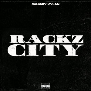 Dengarkan lagu Rackz City (Explicit) nyanyian Calvary Kylan dengan lirik