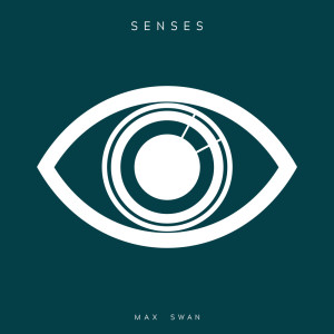 Dengarkan lagu Senses nyanyian Max Swan dengan lirik