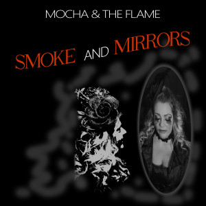 收聽Mocha的Smoke and Mirrors歌詞歌曲