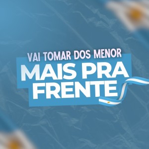 DJ ESCOBAR OFICIAL的專輯Vai Tomar Dos Menor Mais Pra Frente (Explicit)