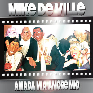 收聽Mike De Ville的Amada Mia Amore Mio歌詞歌曲