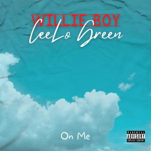 Willie Boy的專輯On Me (feat. CeeLo Green) [Explicit]