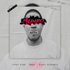 ดาวน์โหลดและฟังเพลง MUNDO พร้อมเนื้อเพลงจาก Tipsy Kidd